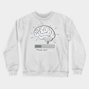 Brain Is Loading Crewneck Sweatshirt